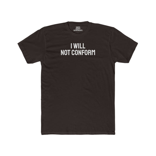 I Will Not Conform - Unisex Cotton Crew Tee