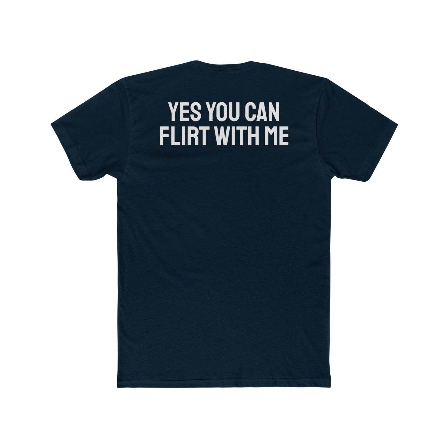 Yes You Can Flirt With Me - Unisex Cotton Crew Tee