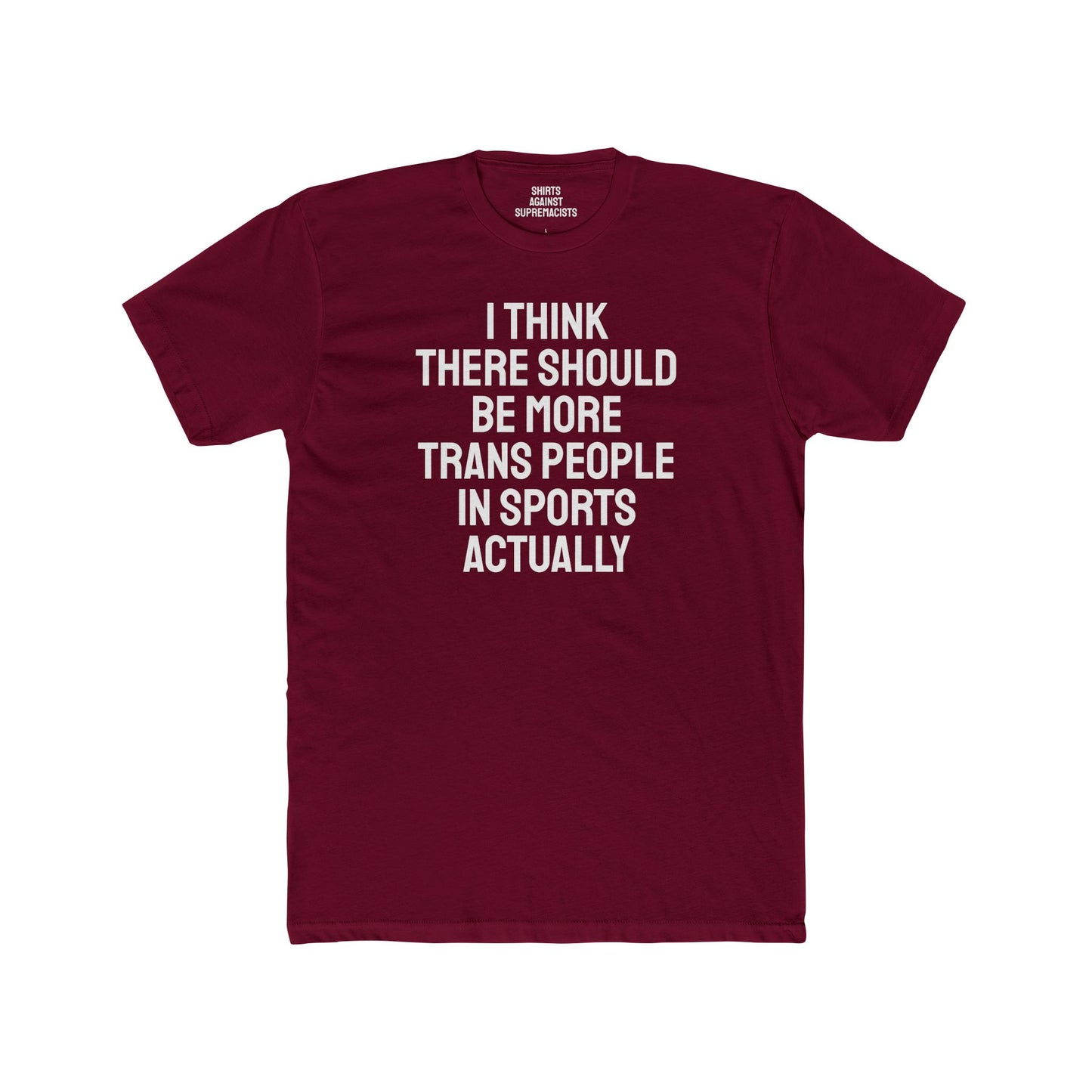 I Think There Should Be More Trans People In Sports Actually - Unisex Cotton Crew Tee