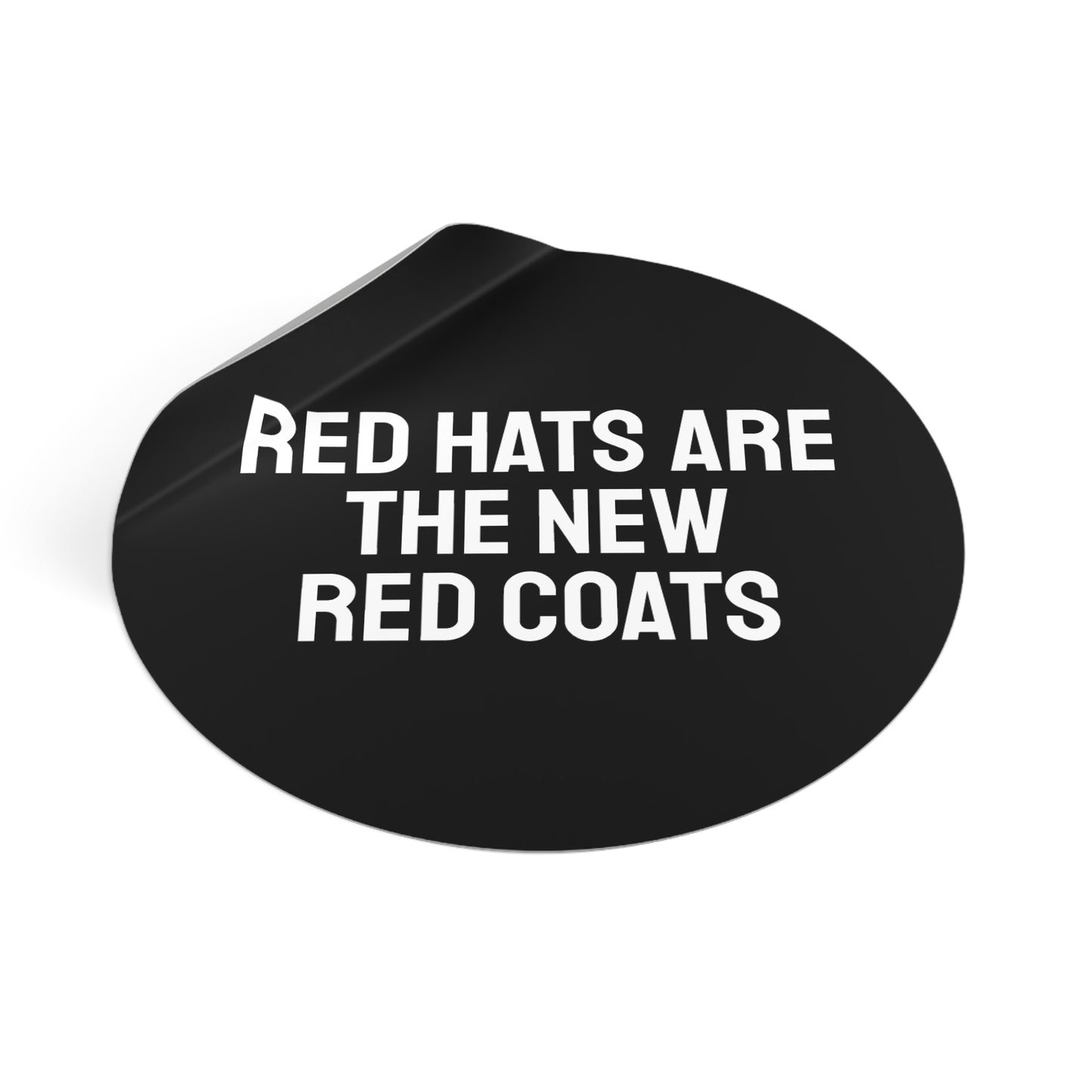 Red Hats Are The New Red Coats - Round Vinyl Stickers