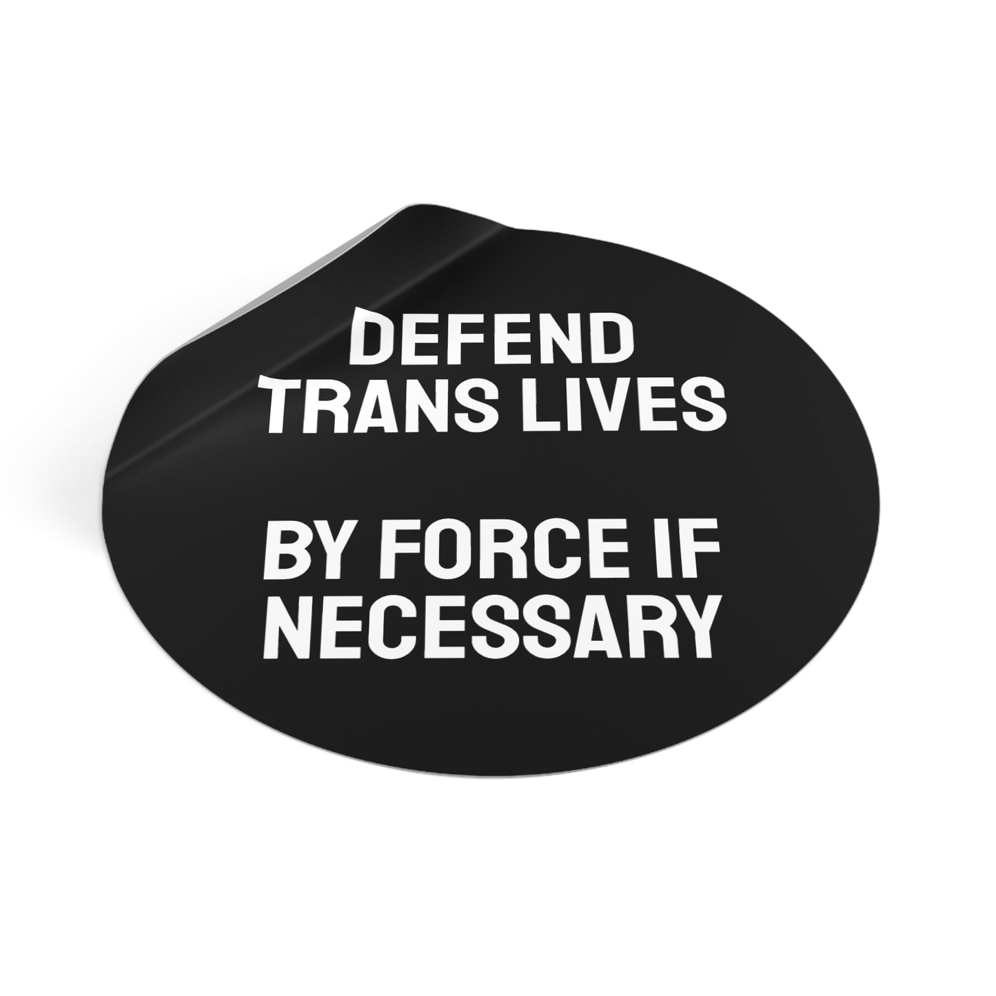 Defend Trans Lives By Force If Necessary - Round Vinyl Stickers