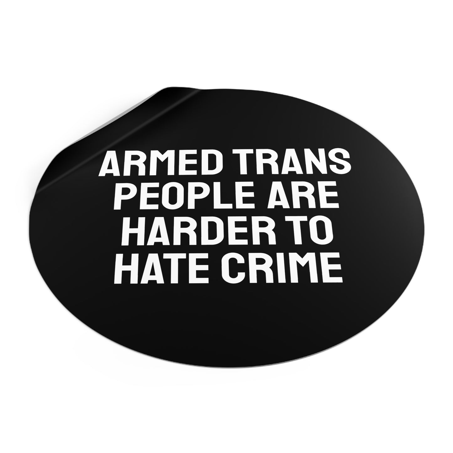 Armed Trans People Are Harder To Rape - Round Vinyl Stickers