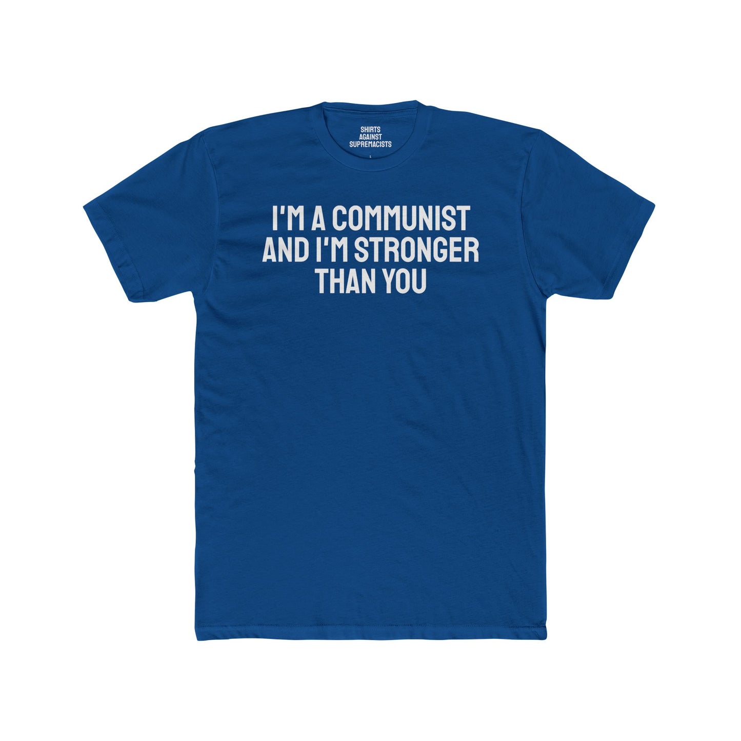 I'm a Communist And I'm Stronger Than You - Unisex Cotton Crew Tee