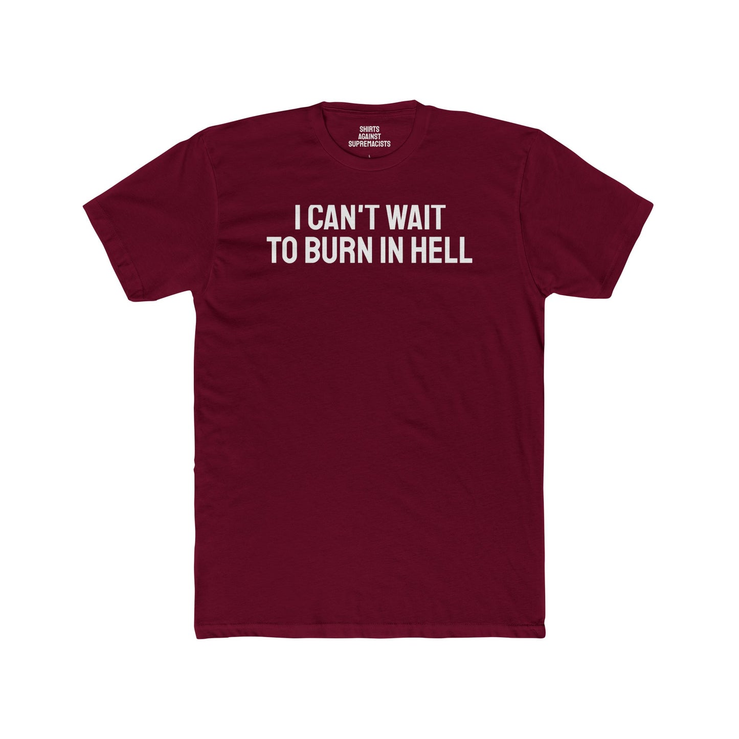 I Can't Wait To Burn In Hell - Unisex Cotton Crew Tee