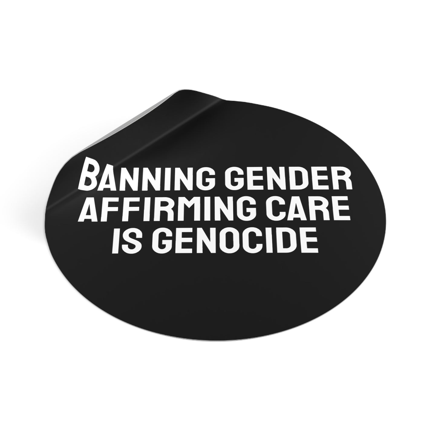 Banning Gender Affirming Care Is Genocide - Round Vinyl Stickers