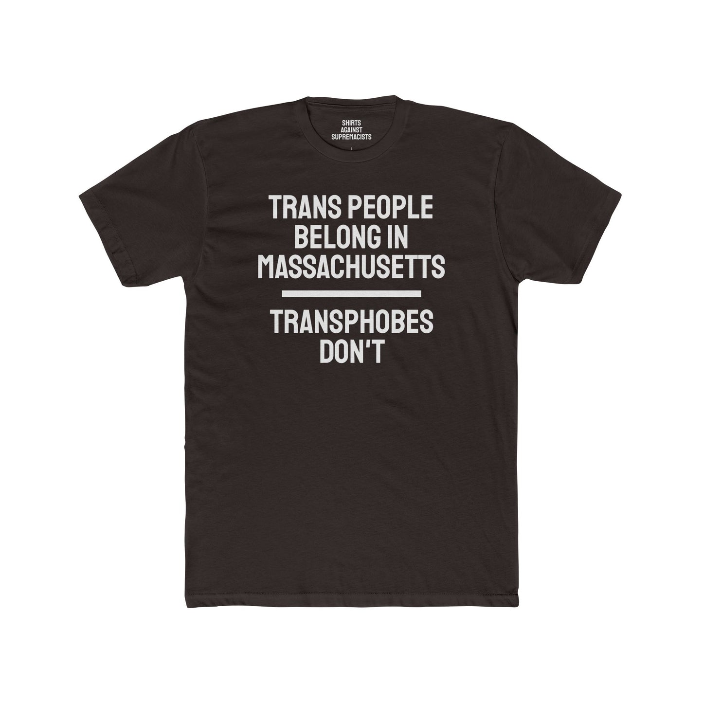 Trans People Belong In Massachusetts Transphobes Don't - Unisex Cotton Crew Tee