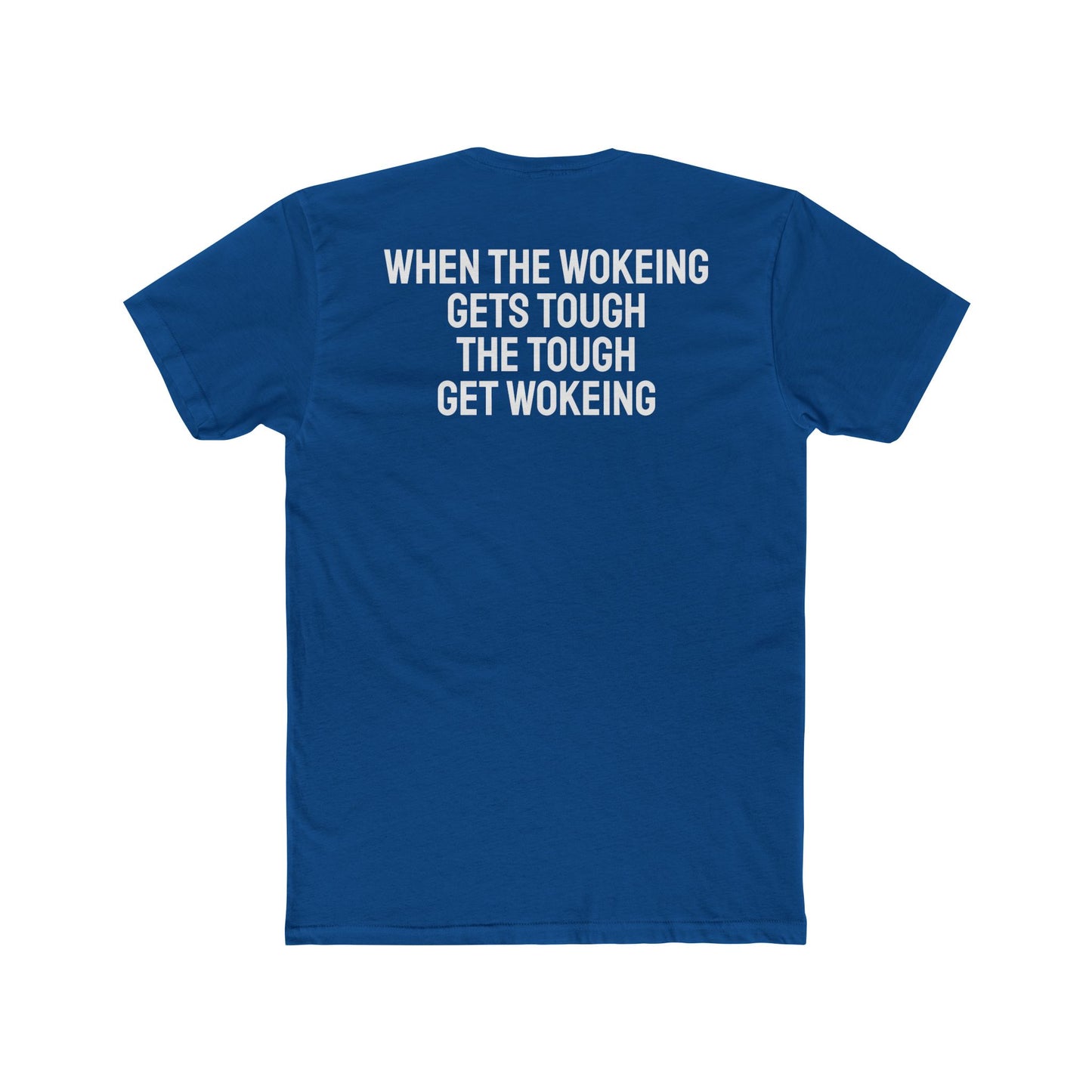 When The Wokeing Gets Tough The Tough Get Wokeing - Unisex Cotton Crew Tee