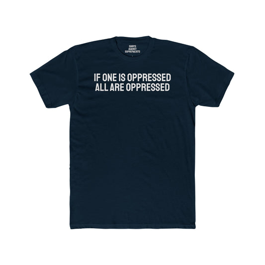 If One Is Oppressed All Are Oppressed - Unisex Cotton Crew Tee