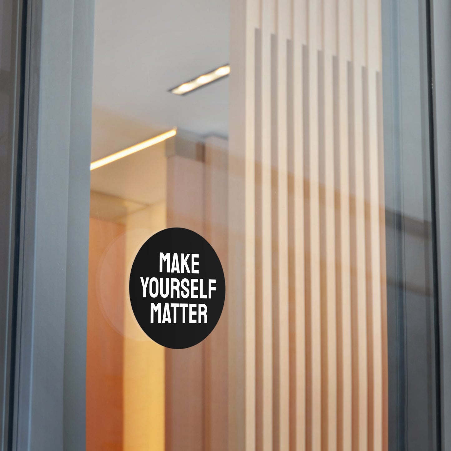 Make Yourself Matter - Round Vinyl Stickers