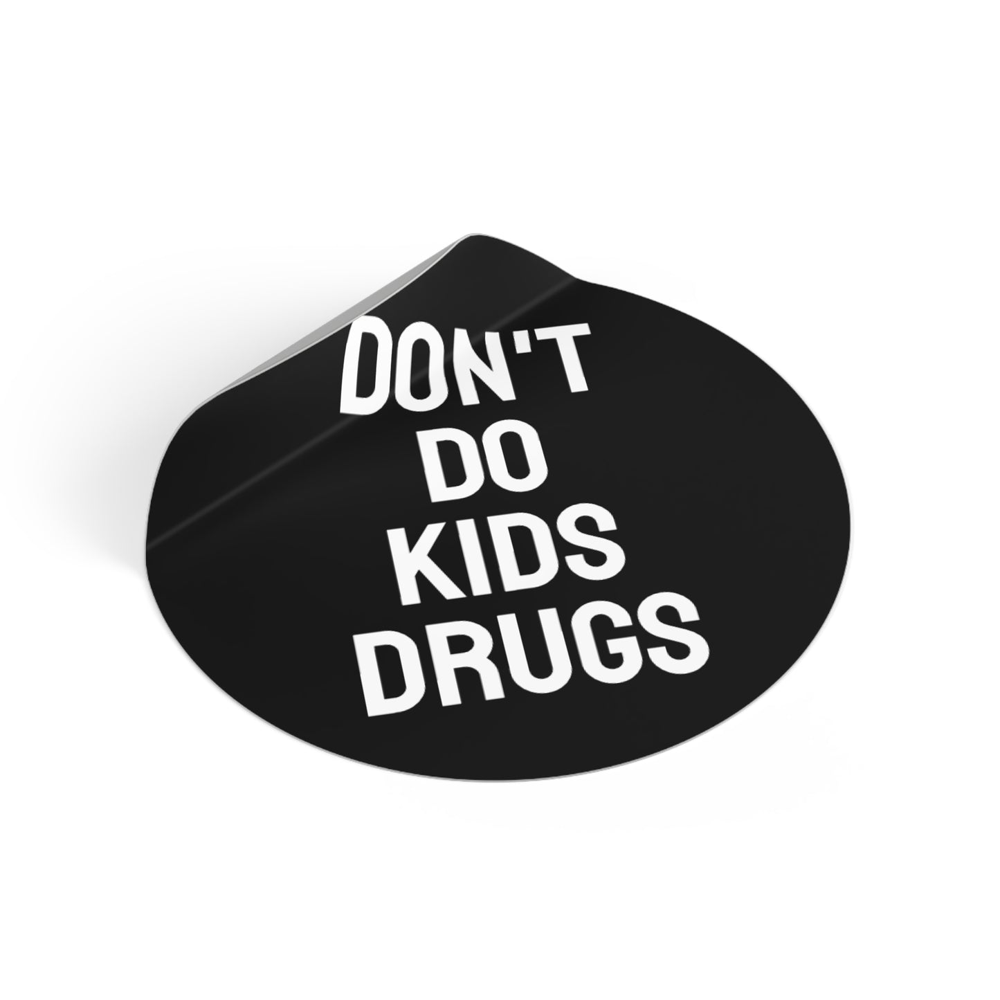 Don't Do Kids Drugs - Round Vinyl Stickers