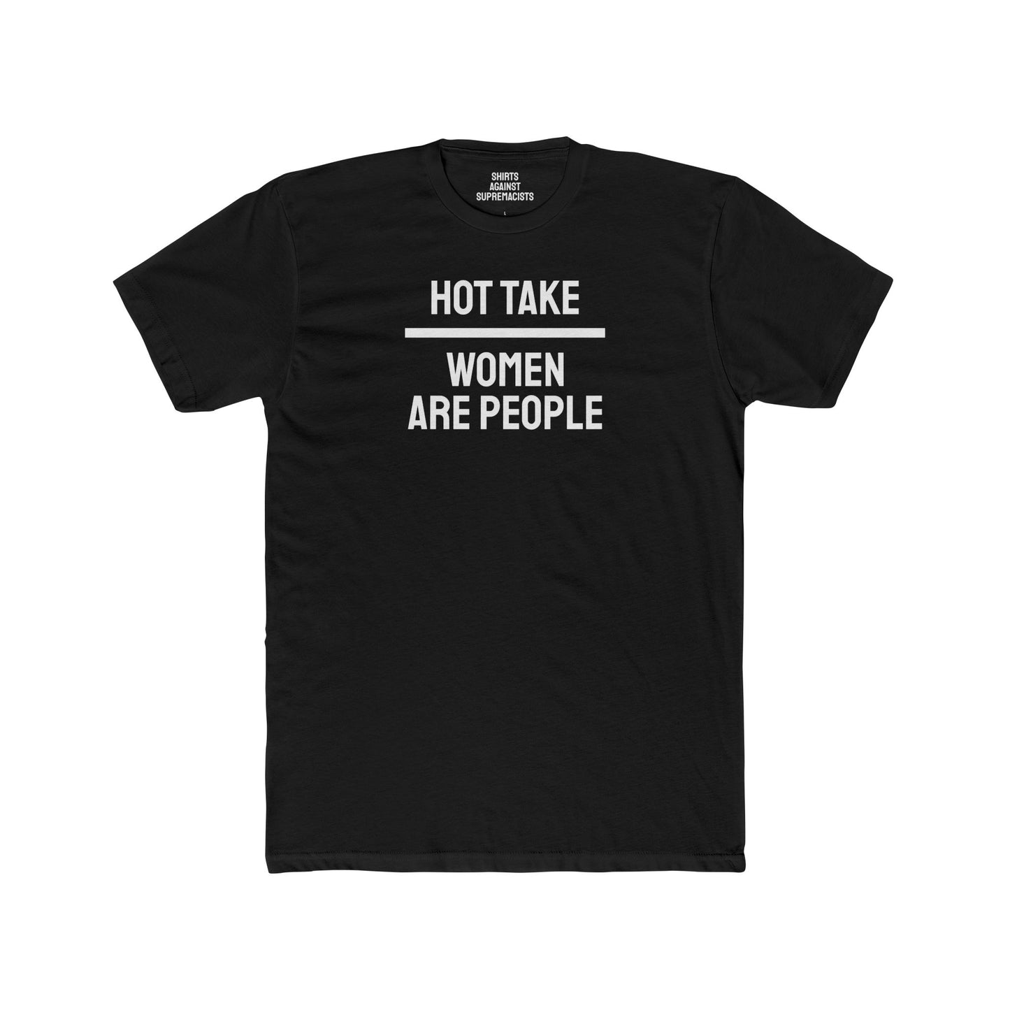 Hot Take Women Are People - Unisex Cotton Crew Tee