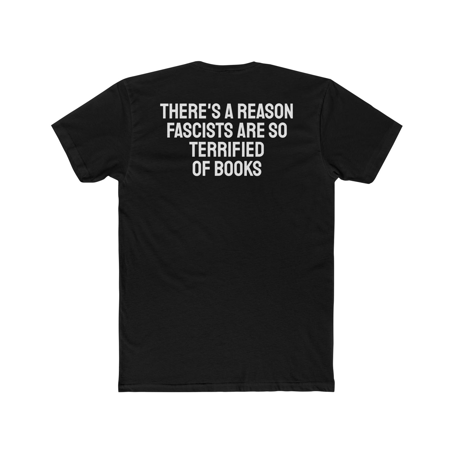 There's A Reason Fascists Are So Terrified Of Books - Unisex Cotton Crew Tee