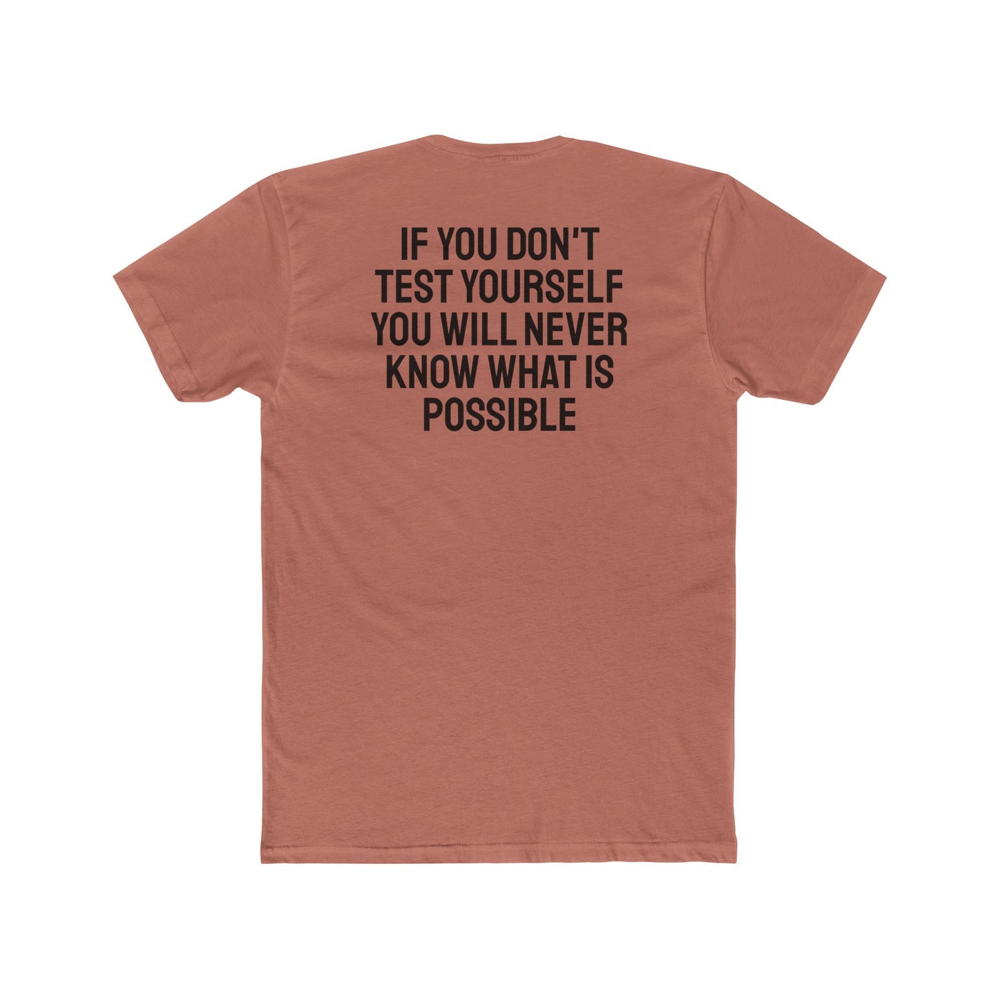 If You Don't Test Yourself You Will Never Know What Is Possible - Unisex Cotton Crew Tee