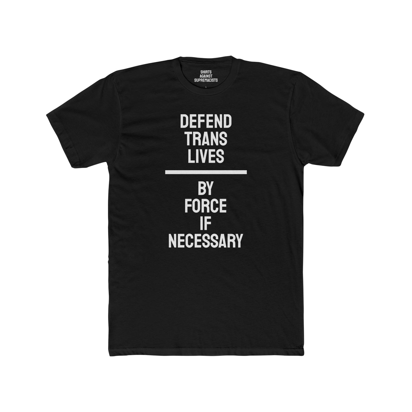 Defend Trans Lives By Force If Necessary - Unisex Cotton Crew Tee