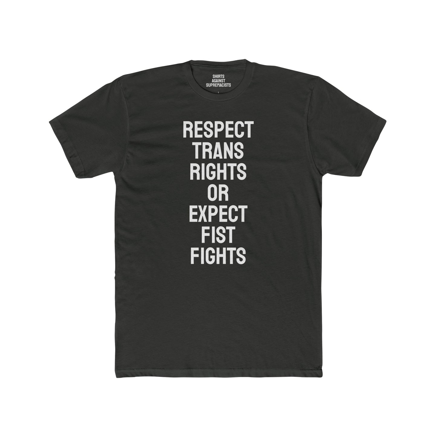 Respect Trans Rights Or Expect Fist Fights - Unisex Cotton Crew Tee