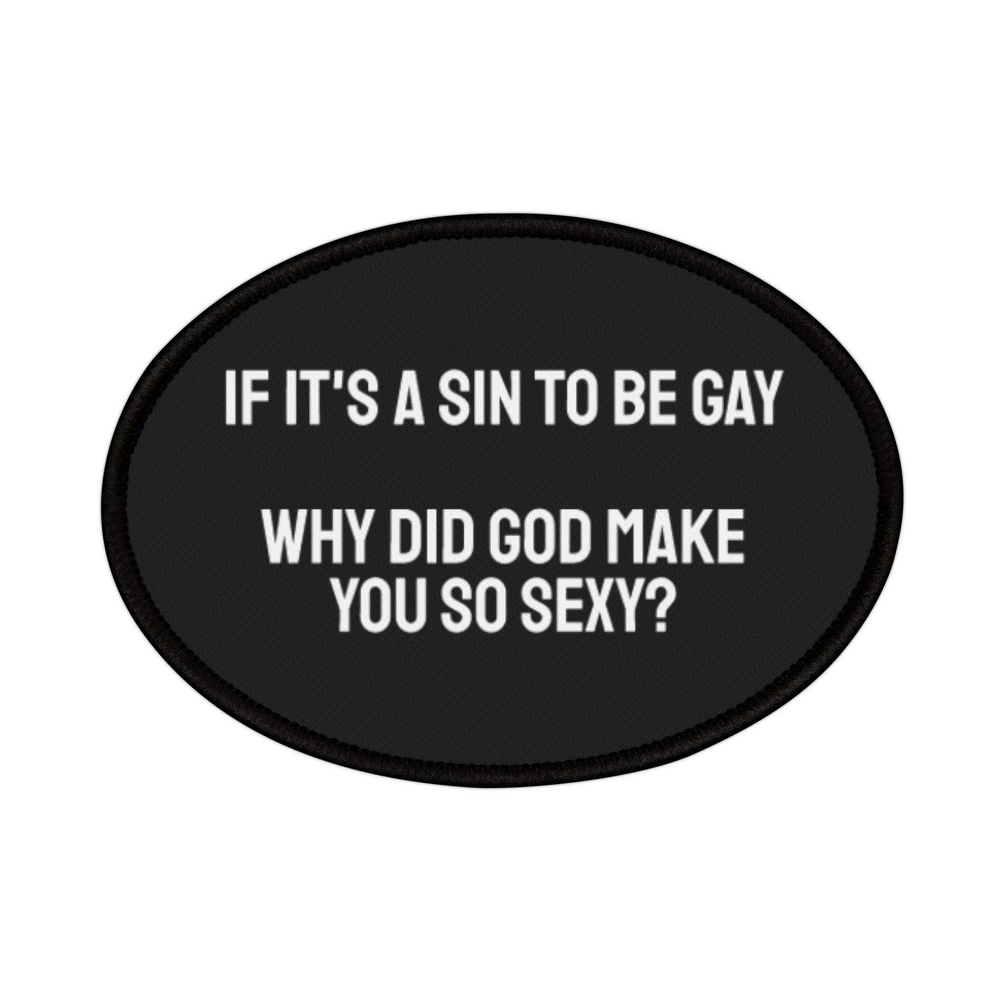 If It's A Sin To Be Gay Then Why Did God Make You So Sexy? - Iron-On Patch