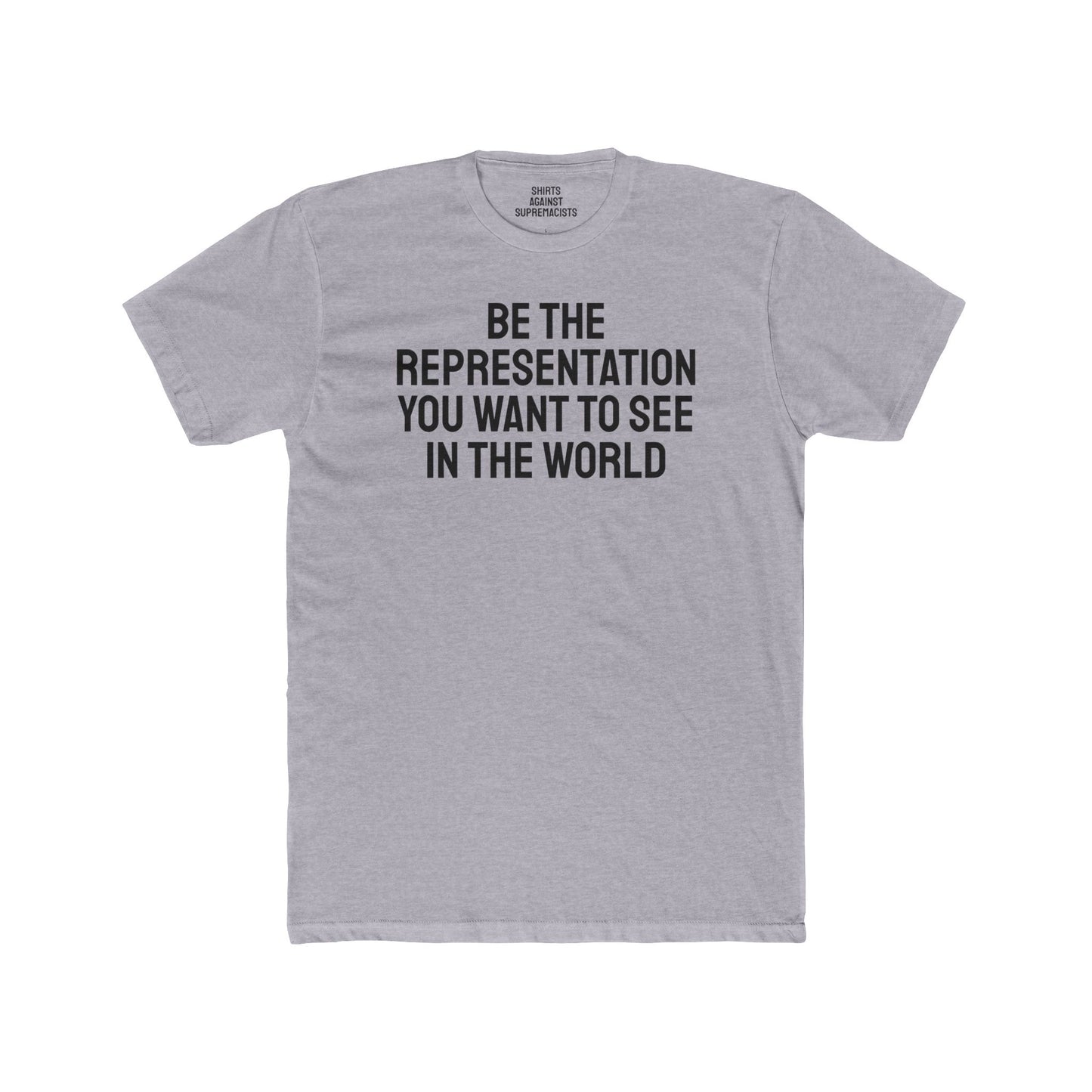 Be The Representation You Want To See In The World - Unisex Cotton Crew Tee