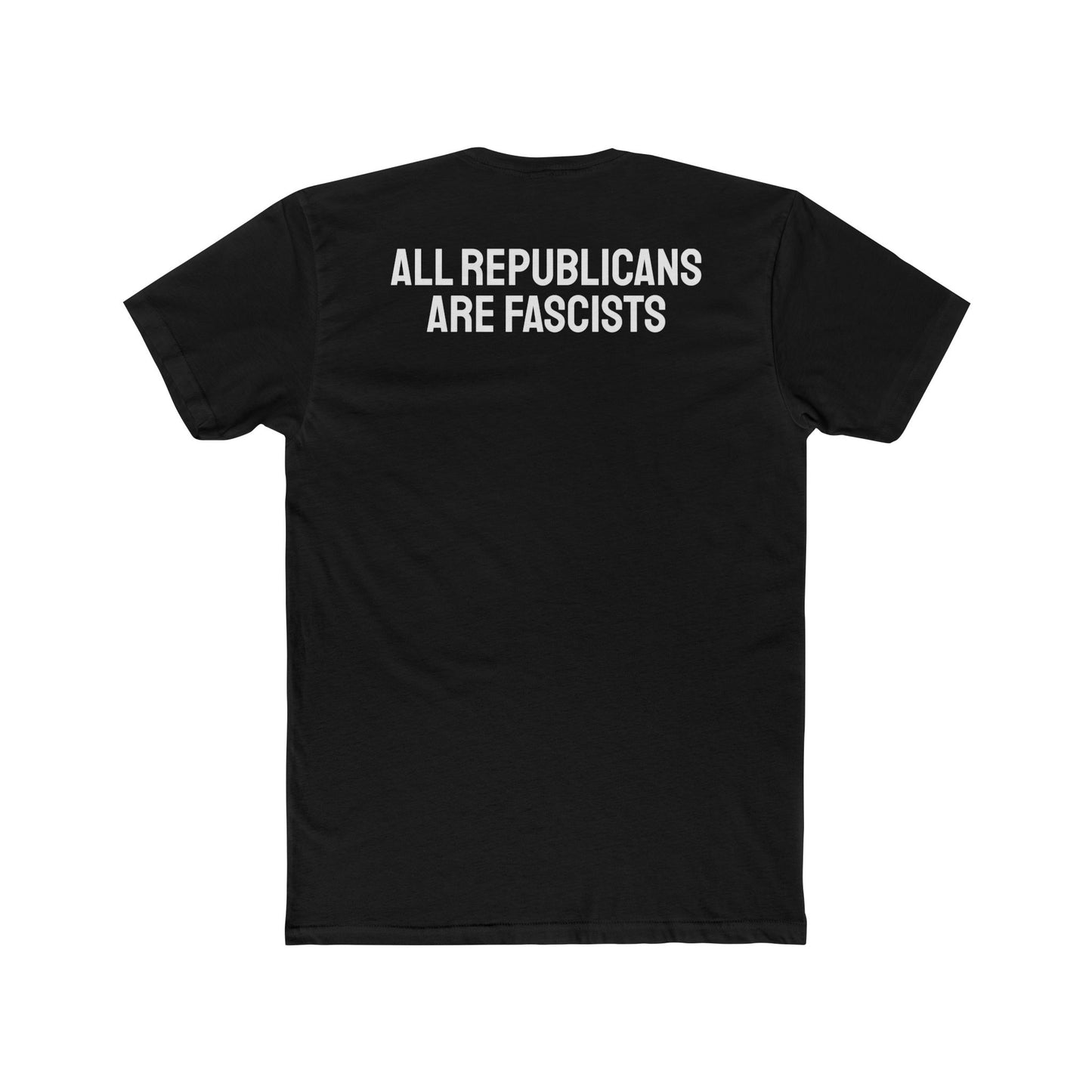 All Republicans Are Fascists - Unisex Cotton Crew Tee