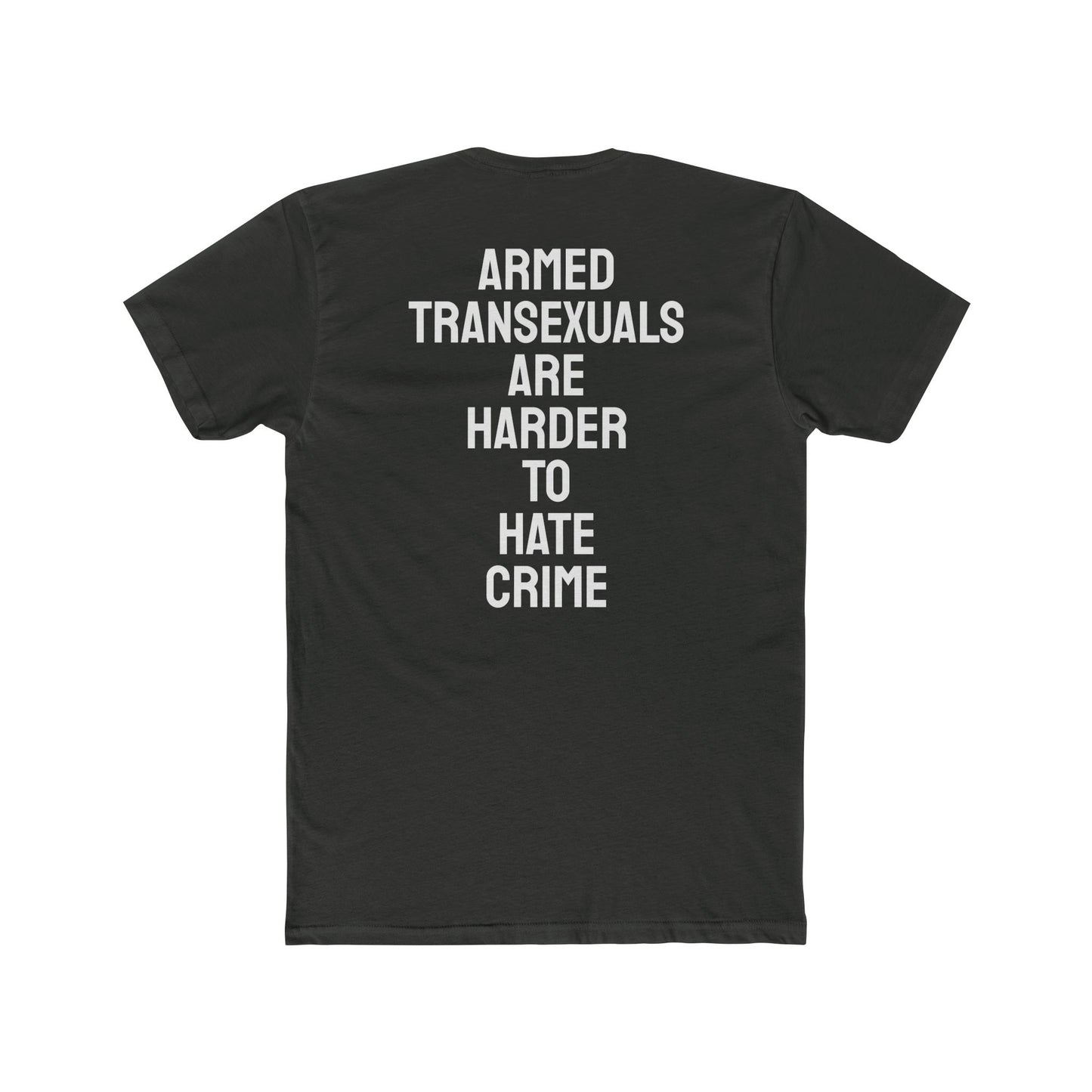 Armed Transexuals Are Harder To Hate Crime - Unisex Cotton Crew Tee