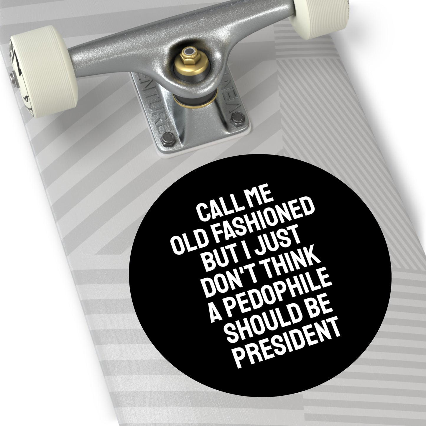 Call Me Old Fashioned But I Just Don't Think A Pedophile Should Be President - Round Vinyl Stickers