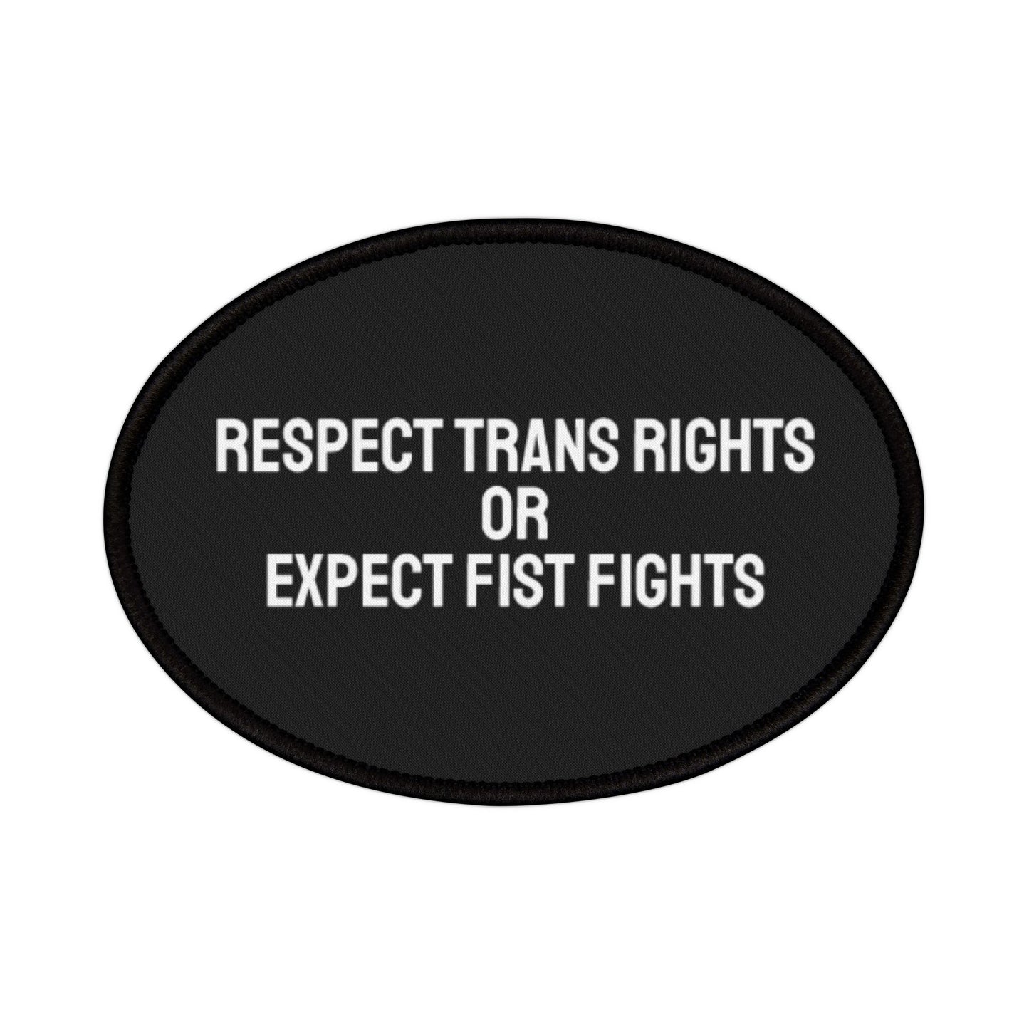 Respect Trans Rights Or Expect First Fights - Iron-On Patch