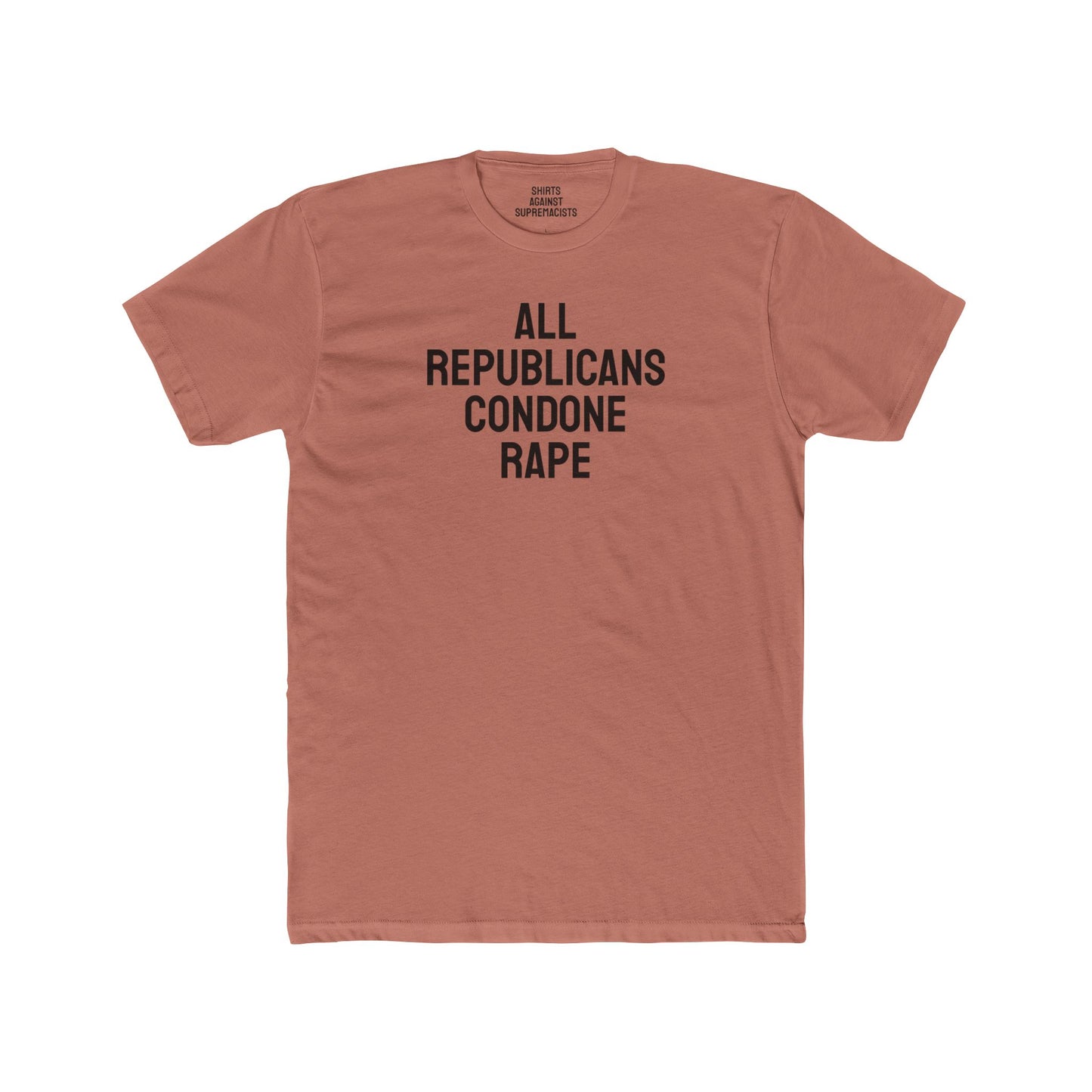 All Republicans Condone Rape - Unisex Cotton Crew Tee