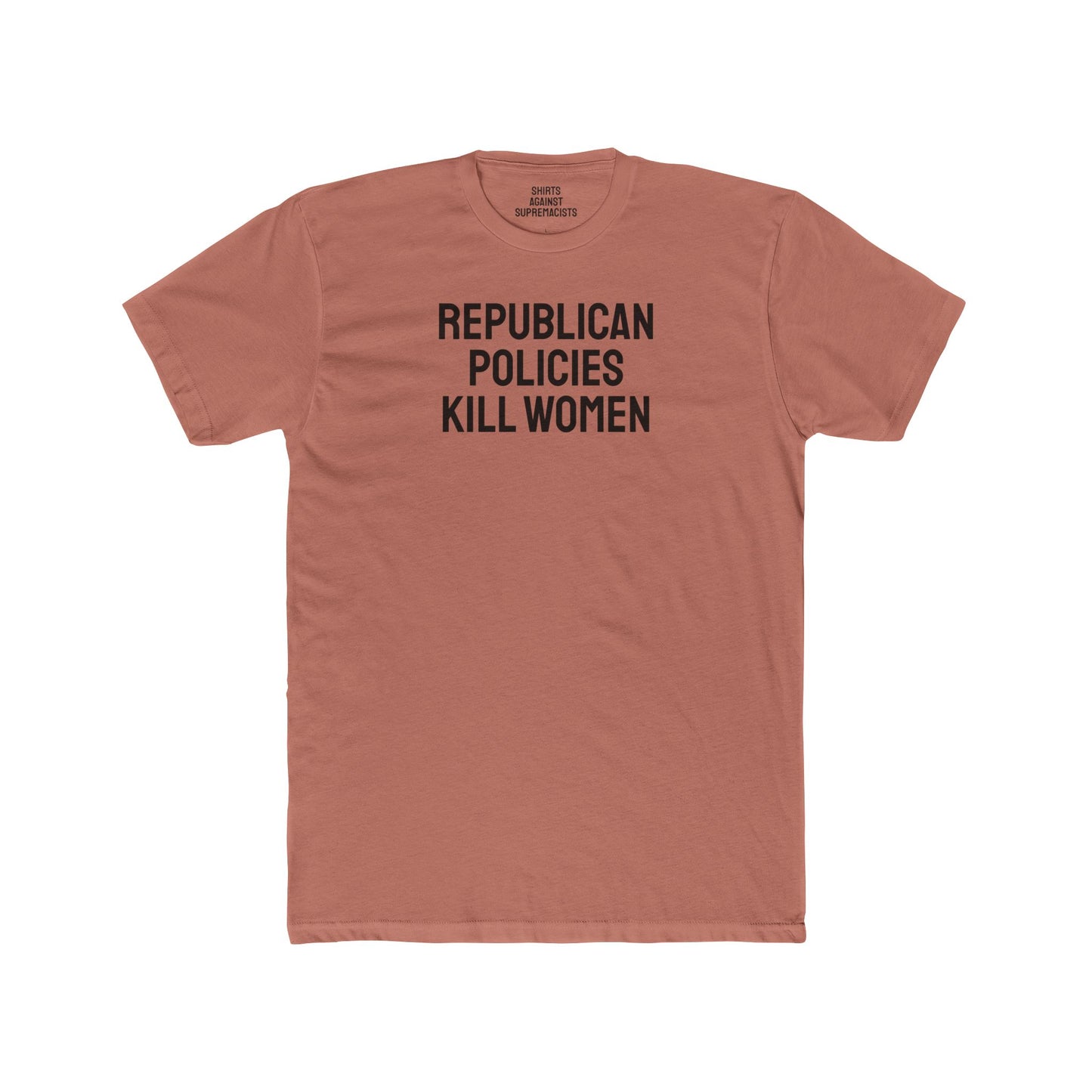 Republican Policies Kill Women - Unisex Cotton Crew Tee