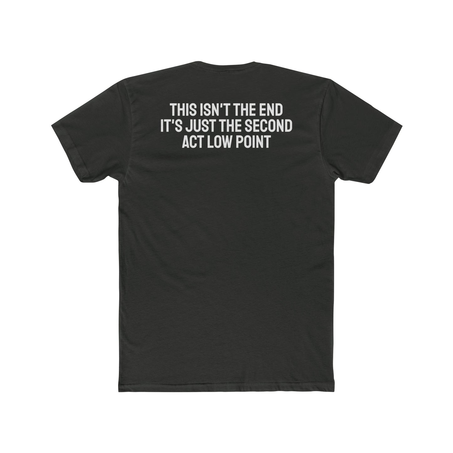 This Isn't The End It's Just The Second Act Low Point - Unisex Cotton Crew Tee