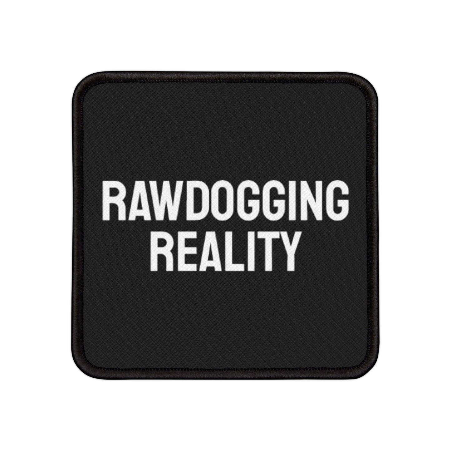 Rawdogging Reality - Iron-On Patch