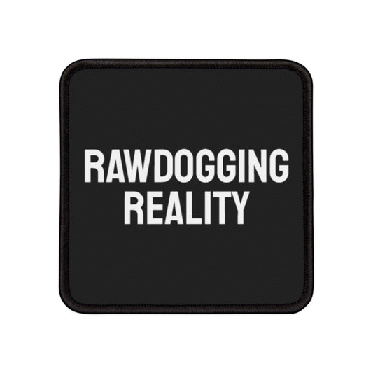 Rawdogging Reality - Iron-On Patch