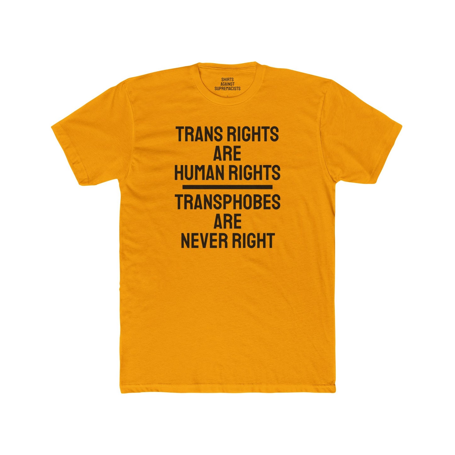 Trans Rights Are Human Rights Transphobes Are Never Right - Unisex Cotton Crew Tee