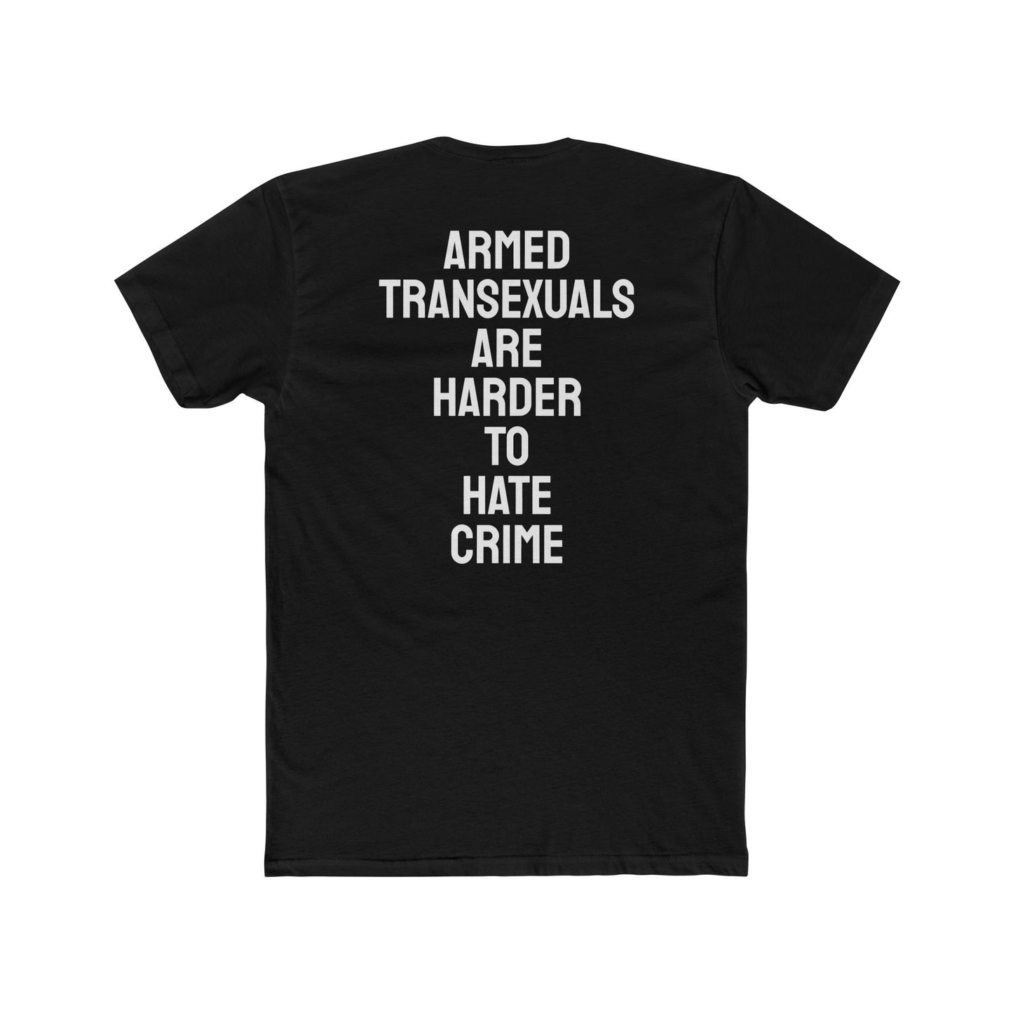 Armed Transexuals Are Harder To Hate Crime - Unisex Cotton Crew Tee