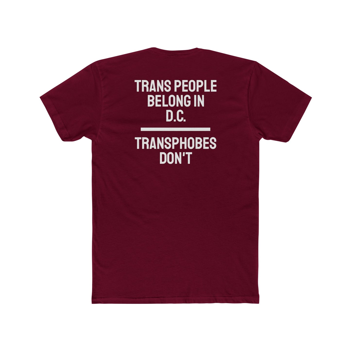 Trans People Belong In D.C. Transphobes Don't - Unisex Cotton Crew Tee