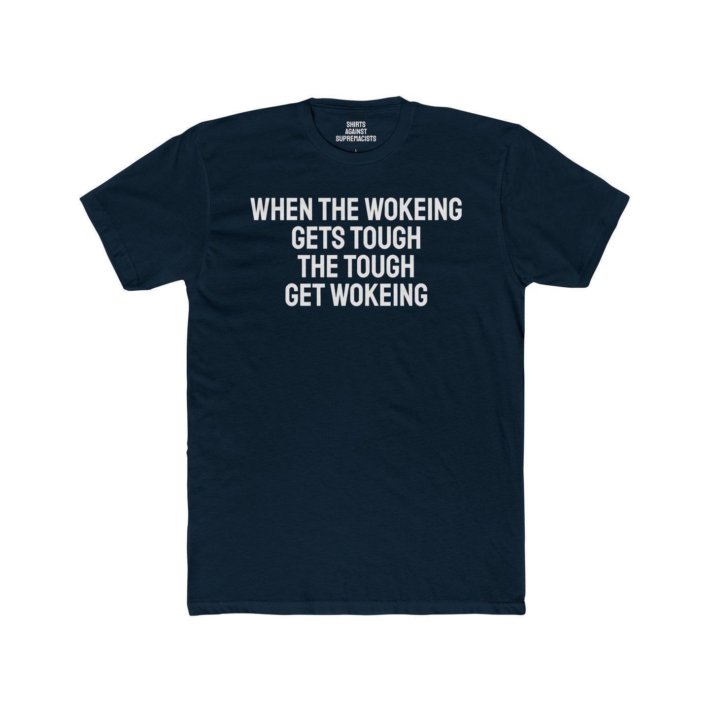When The Wokeing Gets Tough The Tough Get Wokeing - Unisex Cotton Crew Tee