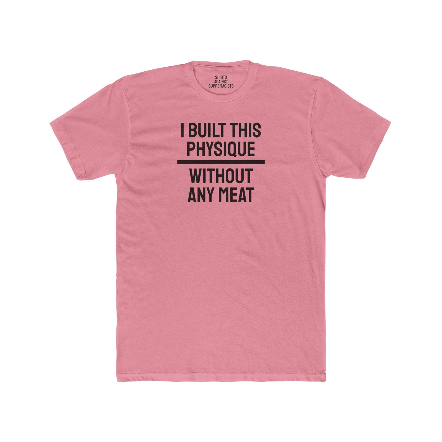 I Built This Physique Without Any Meat - Unisex Cotton Crew Tee