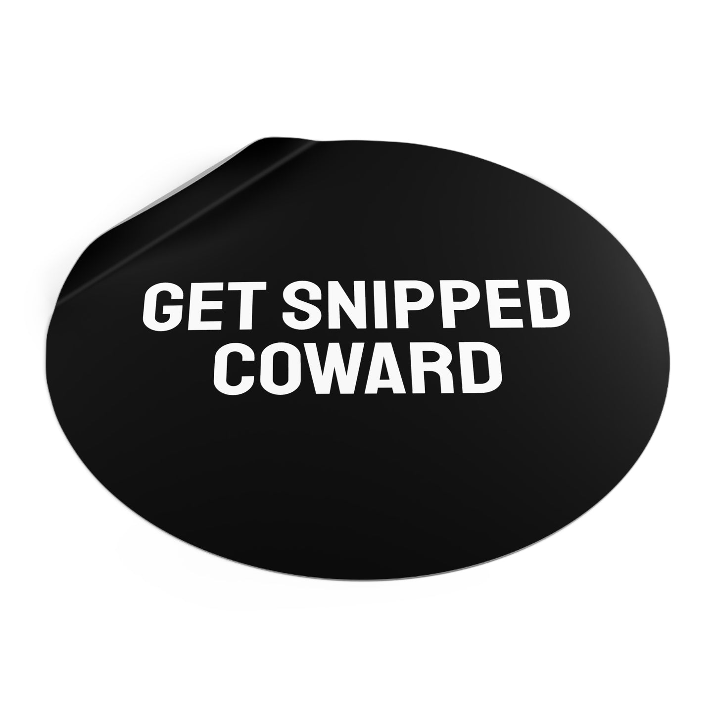Get Snipped Coward - Round Vinyl Stickers