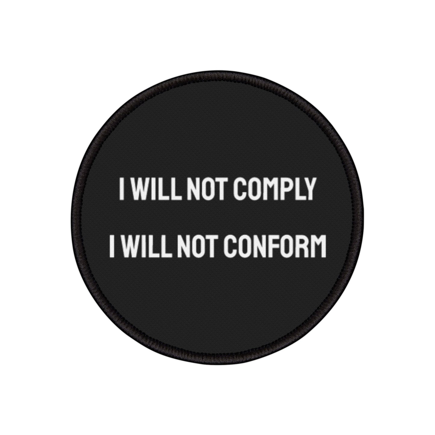 I Will Not Comply I Will Not Conform - Iron-On Patch