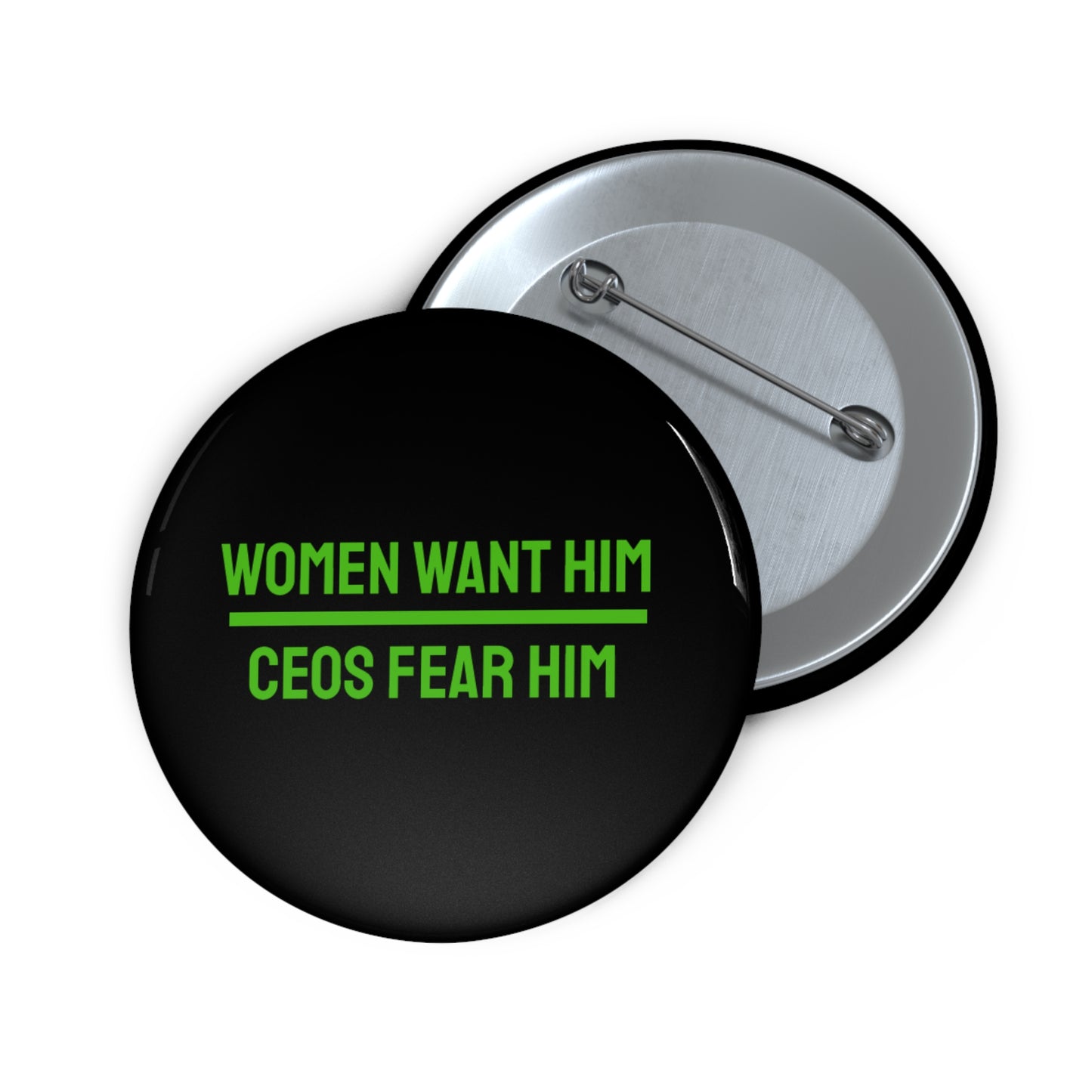 Women Want Him CEOs Fear Him - Pin Buttons