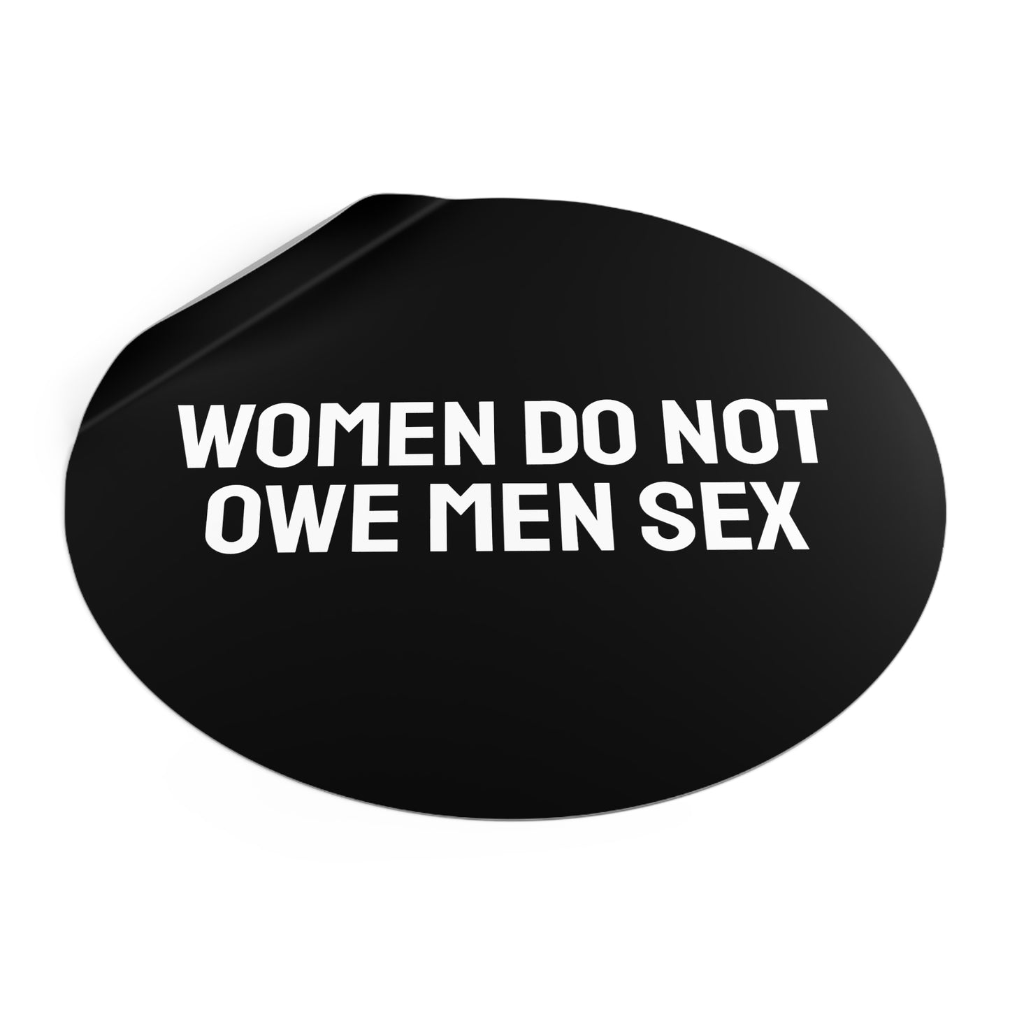 Women Do Not Owe Men Sex - Round Vinyl Stickers