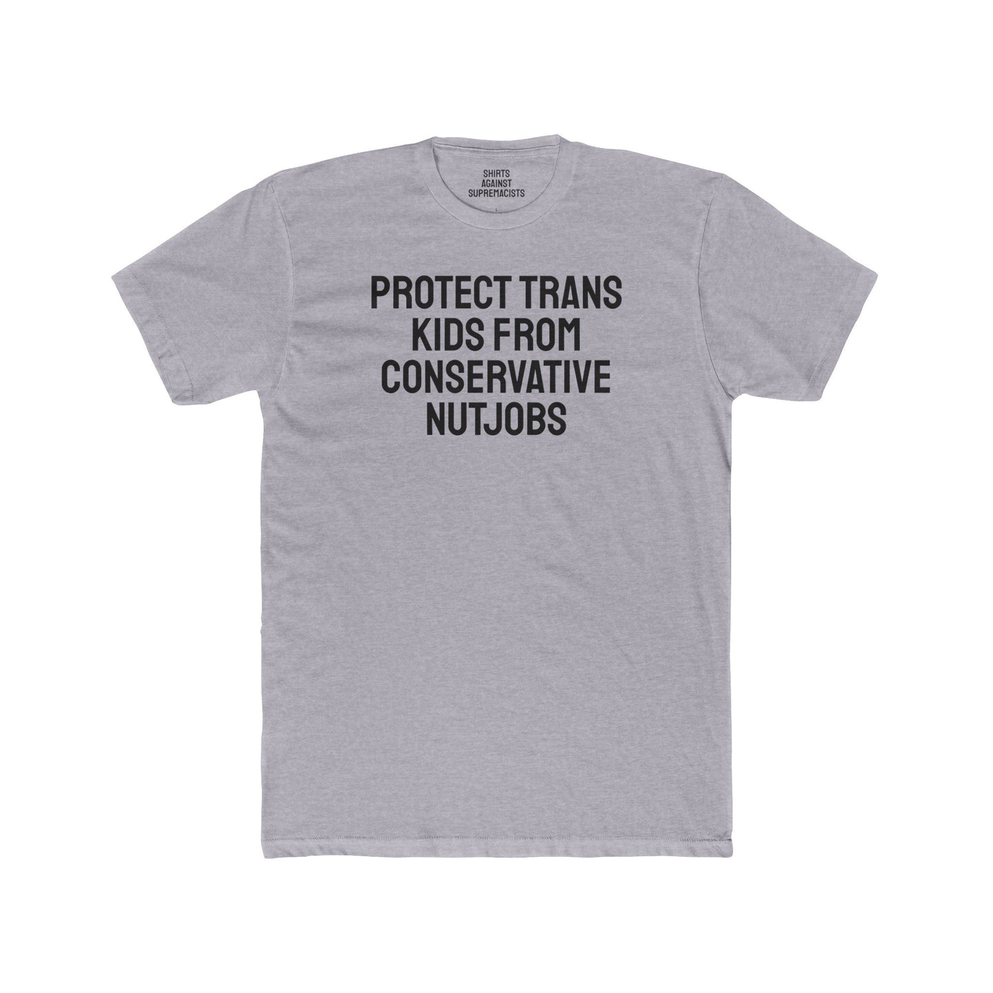 Protect Trans Kids From Conservative Nutjobs - Unisex Cotton Crew Tee