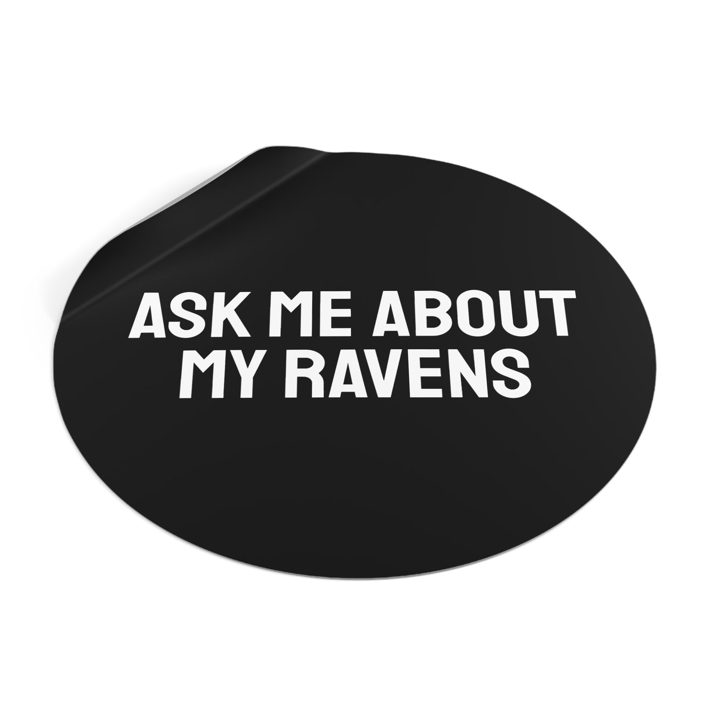 Ask My About My Ravens - Round Vinyl Stickers
