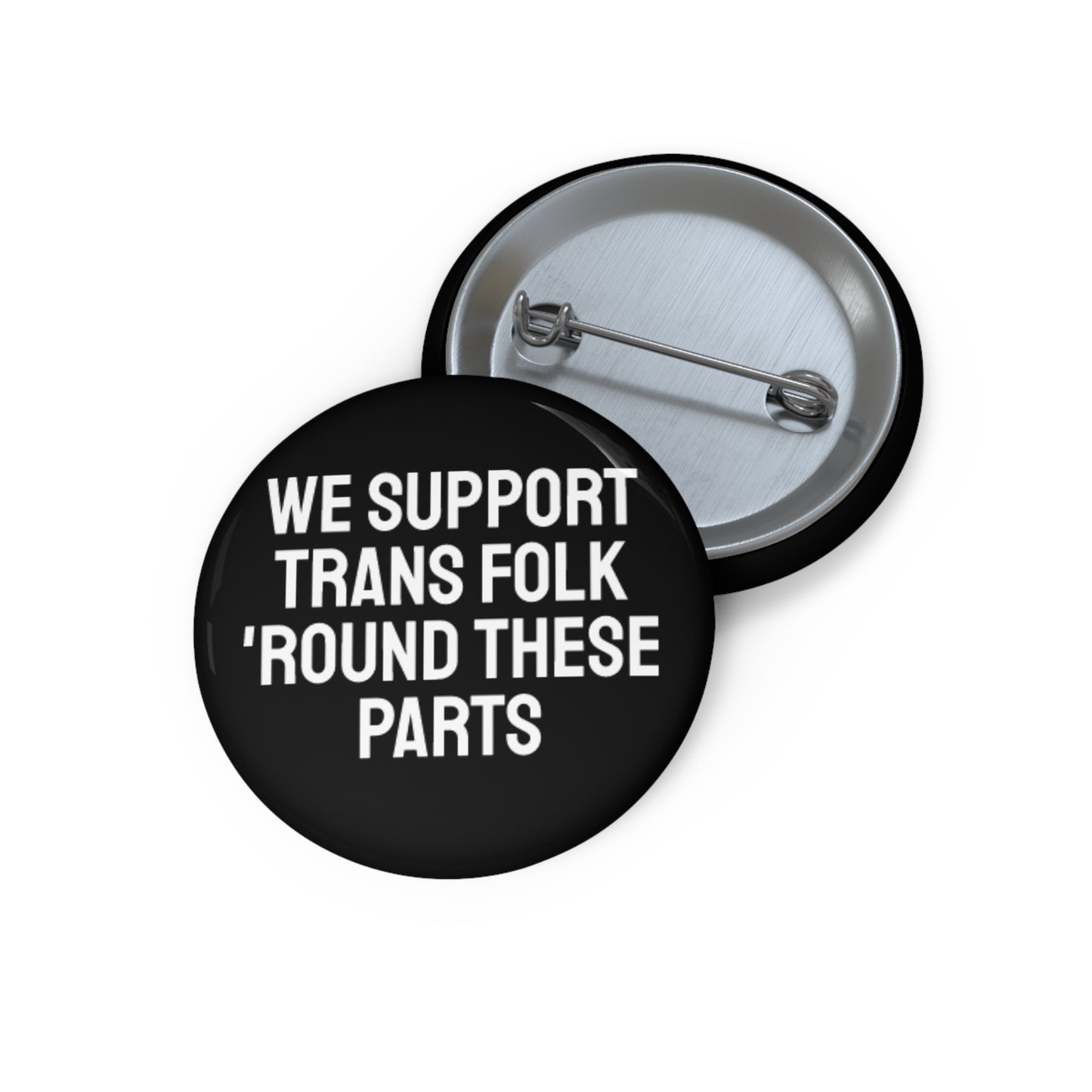 We Support Trans Folk 'Round These Parts - Pin Buttons