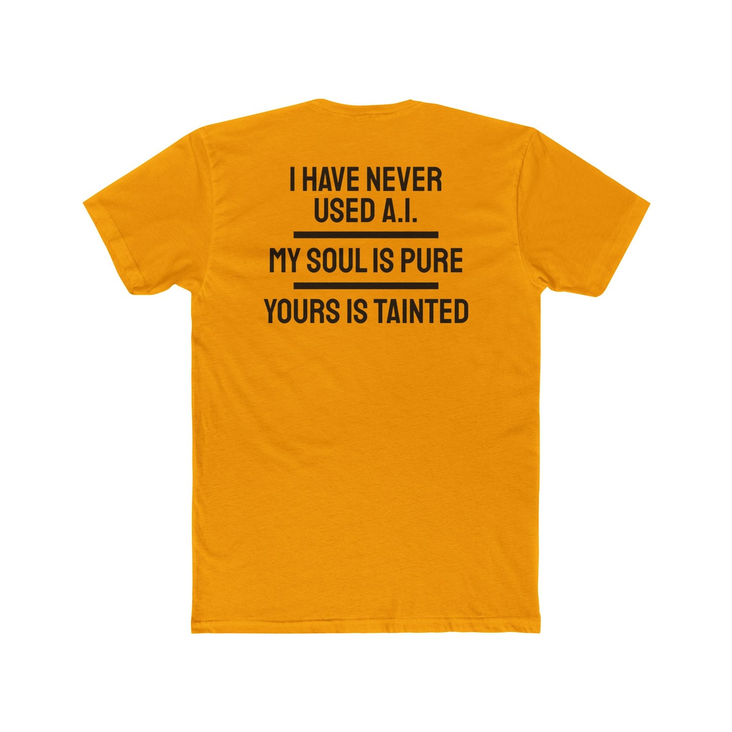 I Have Never Used A.I. My Soul Is Pure Yours Is Tainted - Unisex Cotton Crew Tee