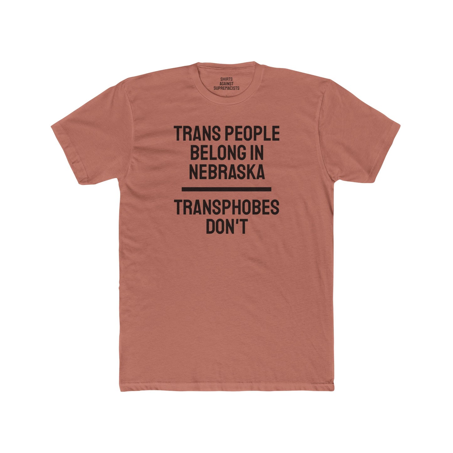 Trans People Belong In Nebraska Transphobes Don't - Unisex Cotton Crew Tee