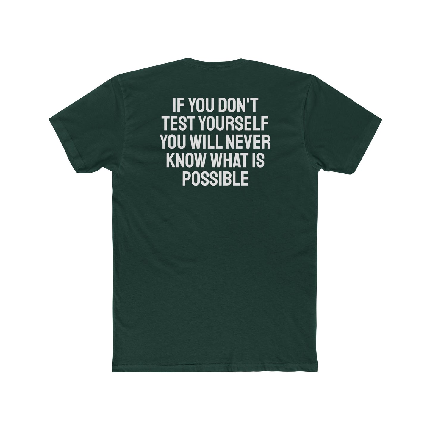 If You Don't Test Yourself You Will Never Know What Is Possible - Unisex Cotton Crew Tee