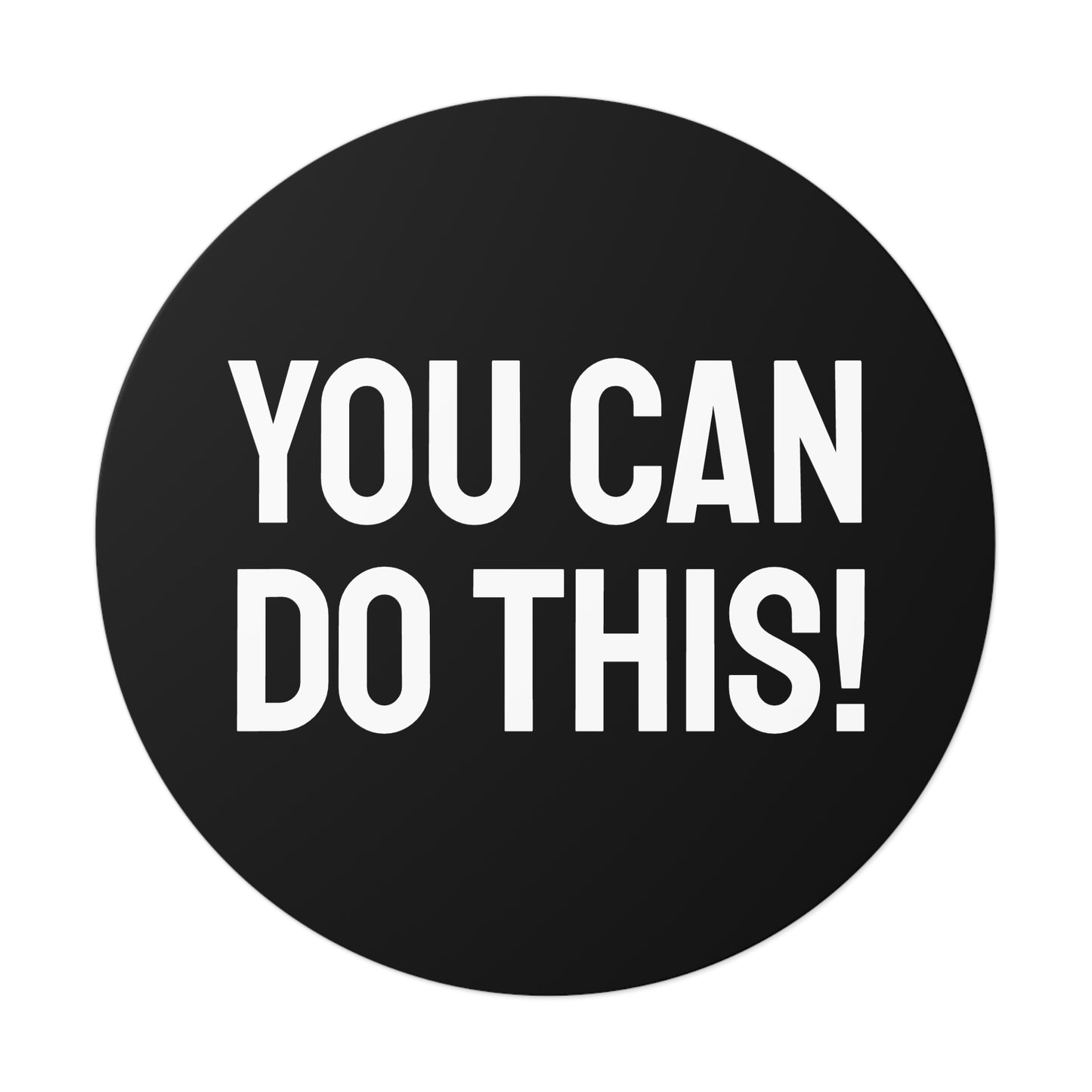 You Can Do This! - Round Vinyl Stickers