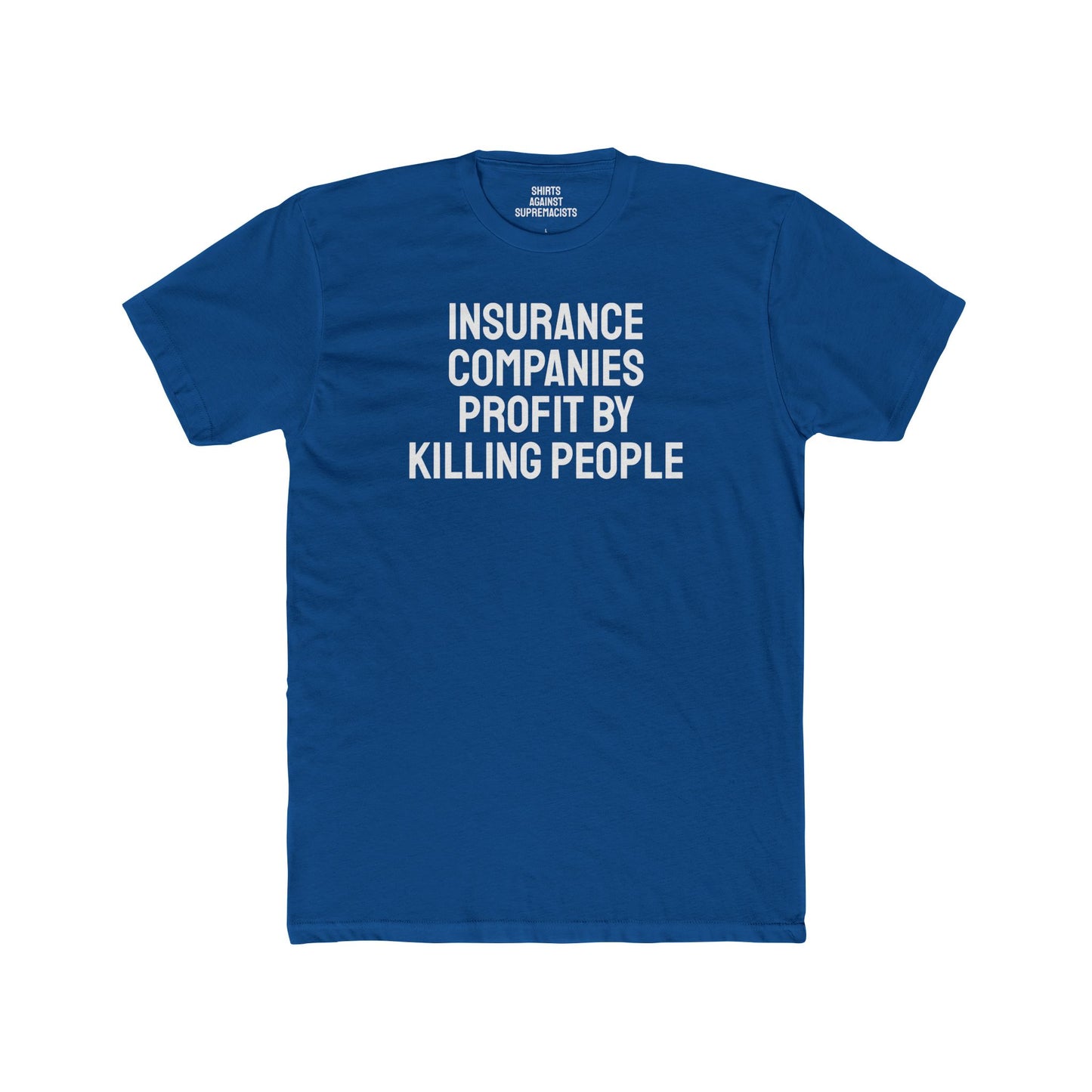 Insurance Companies Profit By Killing People - Unisex Cotton Crew Tee