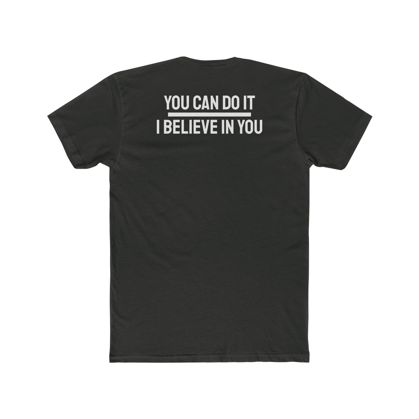 You Can Do It I Believe In You - Unisex Cotton Crew Tee