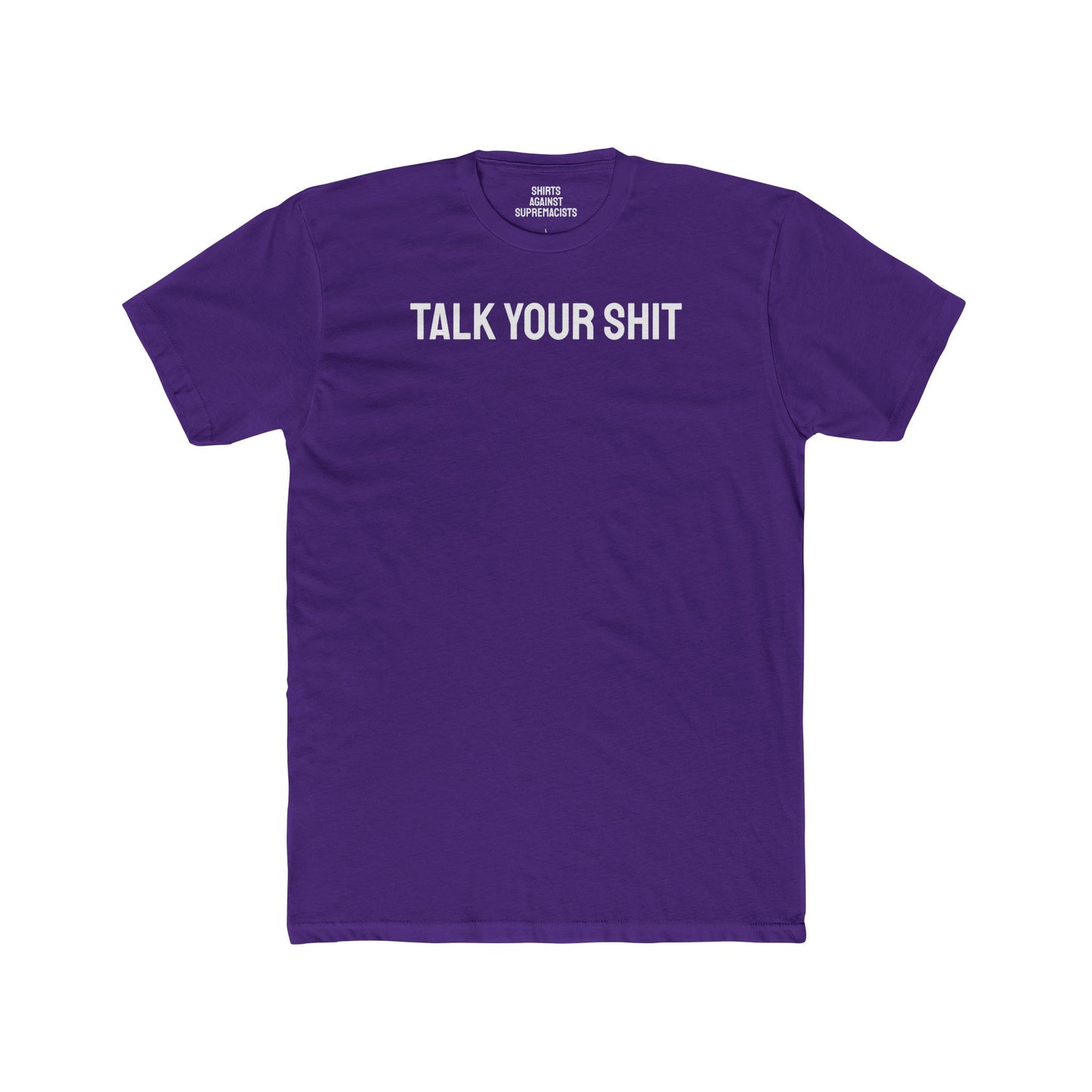 Talk Your Shit - Unisex Cotton Crew Tee