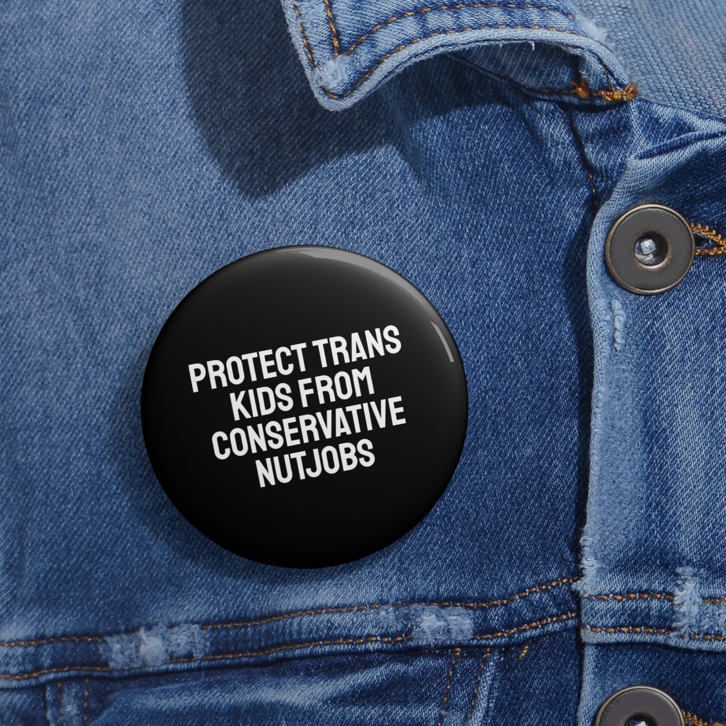 Protect Trans Kids From Conservative Nutjobs - Pin Buttons